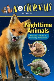 Nighttime animals : awesome features & surprising adaptations cover image