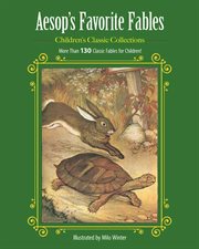 Aesop's favorite fables : more than 130 classic fables for children! cover image