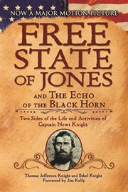 The free state of Jones and the echo of the black horn : two sides of the life and activities of Captain Newt Knight cover image