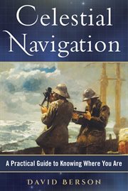 Celestial navigation : a practical guide to knowing where you are cover image