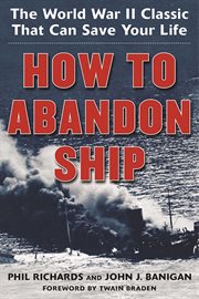 How to Abandon Ship : The World War II Classic That Can Save Your Life cover image