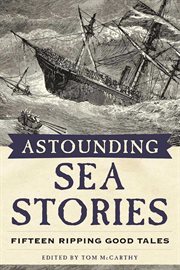 Astounding sea stories : fifteen ripping good tales cover image