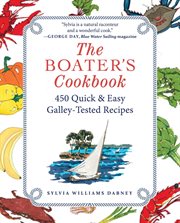 The boater's cookbook : 450 quick & easy galley-tested recipes cover image