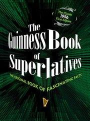 The Guinness Book of Superlatives : The Original Book of Fascinating Facts cover image