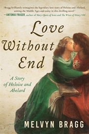 Love without end : a story of Heloise and Abelard cover image