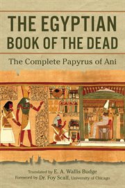 The egyptian book of the dead. The Complete Papyrus of Ani cover image