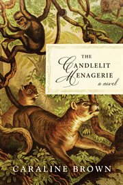 The candlelit menagerie. A Novel cover image