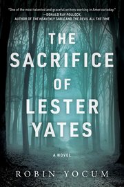 The sacrifice of Lester Yates : a novel cover image