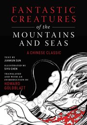 Fantastic creatures of the mountains and seas : a Chinese classic cover image