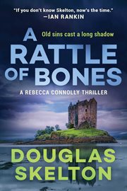 A rattle of bones : a Rebecca Connolly thriller cover image