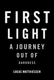 First light : a journey out of darkness cover image