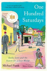 One Hundred Saturdays : Stella Levi and the Vanished World of Jewish Rhodes cover image