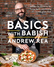 Basics With Babish : A Guide to Making a Mess, Making Mistakes, and Making Great Food cover image