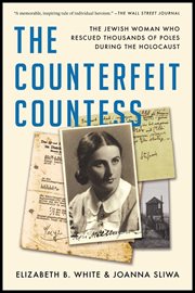 The Counterfeit Countess : The Jewish Woman Who Rescued Thousands of Poles During the Holocaust cover image