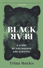Black Bear : A Story Of Siblinghood And Survival cover image