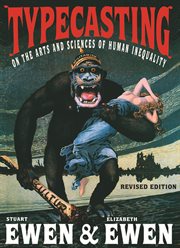 Typecasting : on the arts and sciences of human inequality, a history of dominant ideas cover image