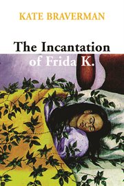 The Incantation of Frida K cover image