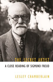 The secret artist : a close reading of Sigmund Freud cover image
