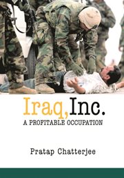 Iraq, Inc. : a Profitable Occupation cover image
