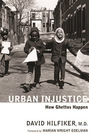 Urban injustice : how ghettos happen cover image