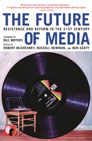 The Future of Media : Resistance and Reform in the 21st Century cover image