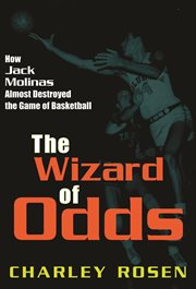 The wizard of odds : how Jack Molinas almost destroyed the game of basketball cover image
