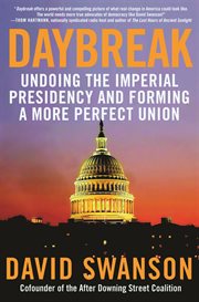 Daybreak : undoing the imperial Presidency and forming a more perfect union cover image