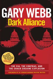 Dark alliance : the CIA, the Contras, and the cocaine explosion cover image