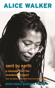 Sent to earth : a message from the grandmother spirit : after the attacks on the World Trade Center and Pentagon cover image