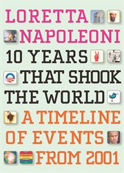10 years that shook the world : a timeline of events from 2001 cover image