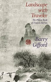 Landscape with traveler : a pillow book of Francis Reeves cover image