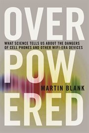 Overpowered : the dangers of electromagnetic radiation and what you can do about it cover image
