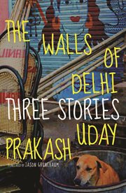 The walls of Delhi : three stories cover image