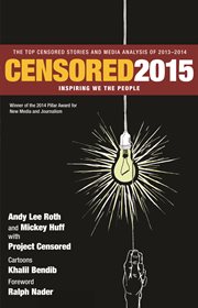 Censored 2015 : inspiring We the people : the top censored stories and media analysis of 2013-2014 cover image