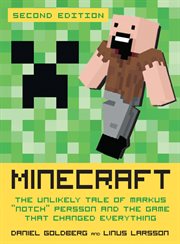 Minecraft : The Unlikely Tale of Markus "Notch" Persson and the Game That Changed Everything cover image