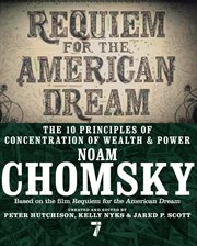 Requiem for the American dream : the 10 principles of concentration of wealth & power cover image