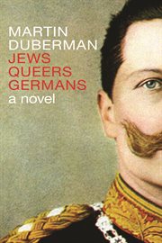 Jews, Queers, Germans : a novel/history cover image