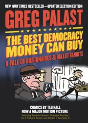 The best democracy money can buy : a tale of billionaires & ballot bandits cover image