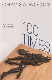 100 times : a memoir of sexism cover image