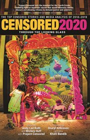 Censored 2020 : through the looking glass : the top censored stories and media analysis of 2018-19 cover image