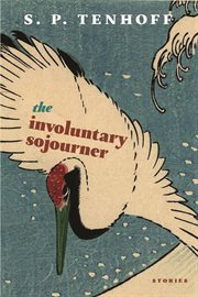 The involuntary sojourner : stories cover image