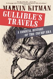 Gullible's travels : a comical history of the Trump era cover image