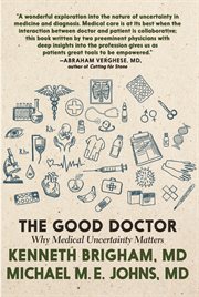 The good doctor : why medical uncertainty matters cover image