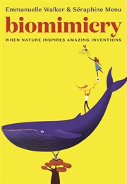 Biomimicry : when nature inspires amazing inventions cover image