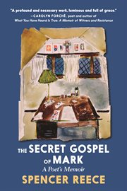 The secret gospel of Mark : a poet's memoir cover image