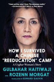 How I survived a Chinese "reeducation" camp : a Uyghur woman's story cover image