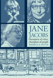 Jane Jacobs : Champion of Cities, Champion of People cover image