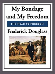 a review of my bondage my freedom by frederick douglass a review of my bondage my freedom by frederick douglass