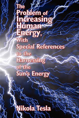Cover image for The Problem of Increasing Human Energy With Special References to the Harnessing of the Sun's Energy