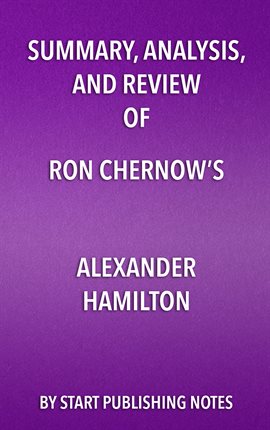 Cover image for Summary, Analysis, and Review of Ron Chernow's Alexander Hamilton